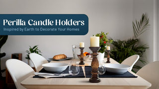 Perilla Candle Holders: Inspired by Earth to Decorate Your Homes