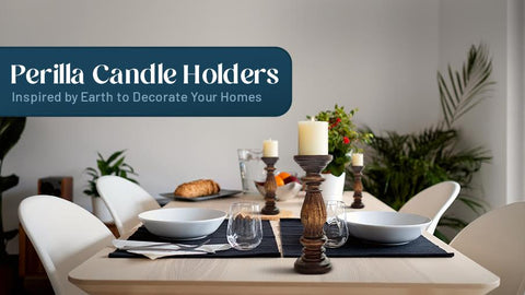 Perilla Candle Holders: Inspired by Earth to Decorate Your Homes