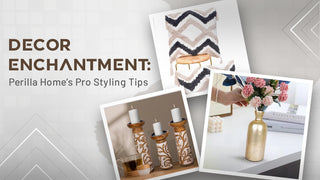 Decor Enchantment: Perilla Home’s Pro Styling Tips