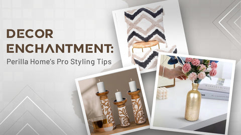 Decor Enchantment: Perilla Home’s Pro Styling Tips
