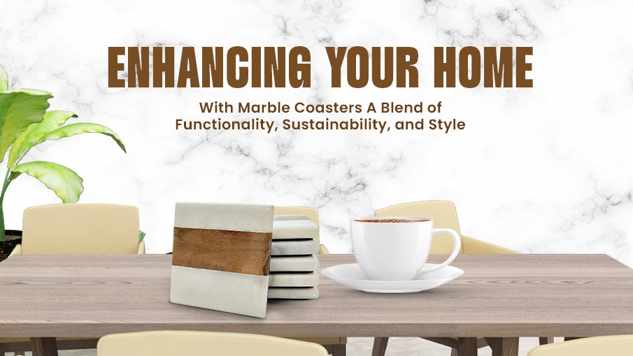 Enhancing Your Home with Marble Coasters: A Blend of Functionality, Sustainability, and Style